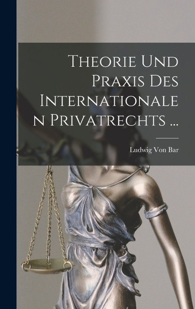 Theorie Und Praxis Des Internationalen Privatrechts ... Theorie Und Praxis Des Internationalen Privatrechts ...