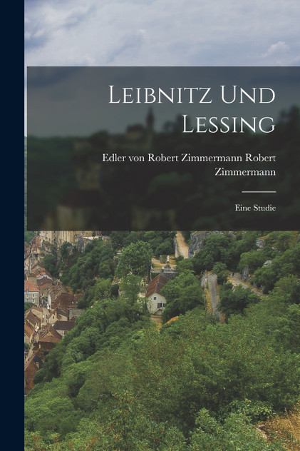 Leibnitz und Lessing Leibnitz und Lessing