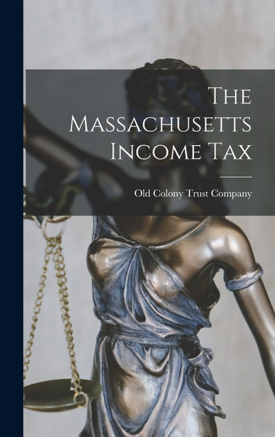 The Massachusetts Income Tax The Massachusetts Income Tax