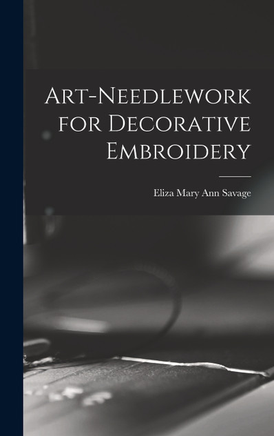 Art-needlework for Decorative Embroidery Art-needlework for Decorative Embroidery