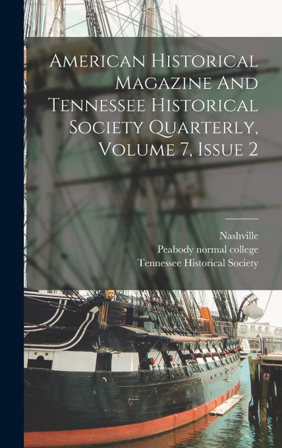 American Historical Magazine And Tennessee Historical Society Quarterly, Volume 7, Issue 2 American Historical Magazine And Tennessee Historical Society Quarterly, Volume 7, Issue 2
