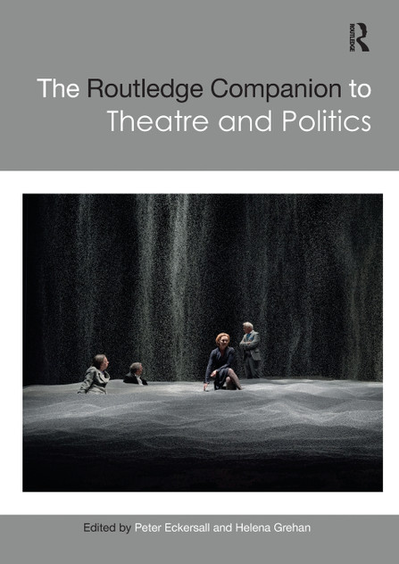 The Routledge Companion to Theatre and Politics The Routledge Companion to Theatre and Politics