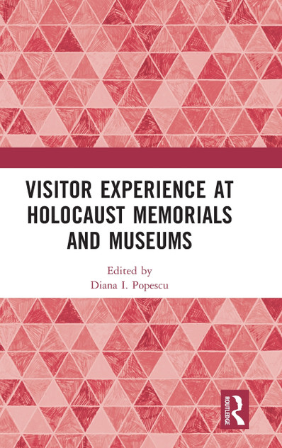 Visitor Experience at Holocaust Memorials and Museums Visitor Experience at Holocaust Memorials and Museums