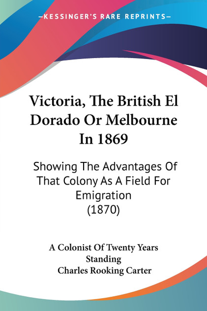 Victoria, The British El Dorado Or Melbourne In 1869 Victoria, The British El Dorado Or Melbourne In 1869