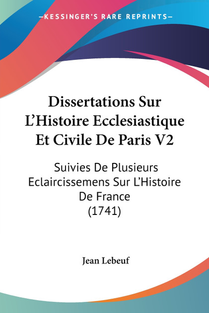 Dissertations Sur L'Histoire Ecclesiastique Et Civile De Paris V2 Dissertations Sur L'Histoire Ecclesiastique Et Civile De Paris V2
