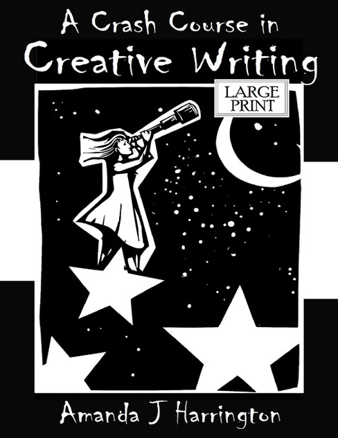 A Crash Course in Creative Writing Large Print A Crash Course in Creative Writing Large Print