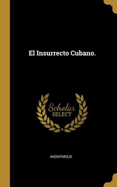 El Insurrecto Cubano. El Insurrecto Cubano.