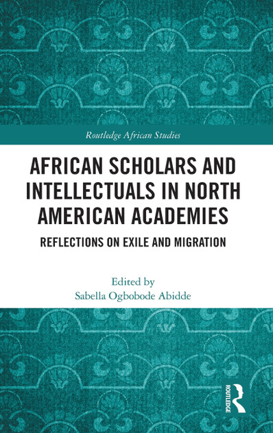 African Scholars and Intellectuals in North American Academies African Scholars and Intellectuals in North American Academies