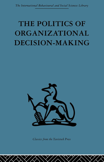 The Politics of Organizational Decision-Making The Politics of Organizational Decision-Making