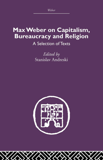 Max Weber on Capitalism, Bureaucracy and Religion