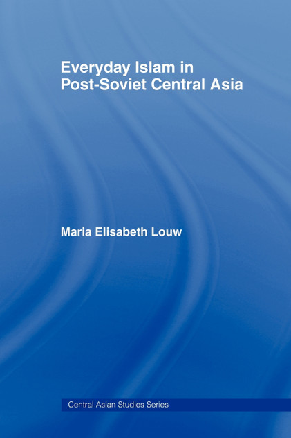 Everyday Islam in Post-Soviet Central Asia Everyday Islam in Post-Soviet Central Asia