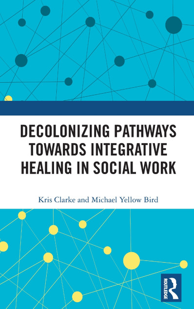 Decolonizing Pathways towards Integrative Healing in Social Work
