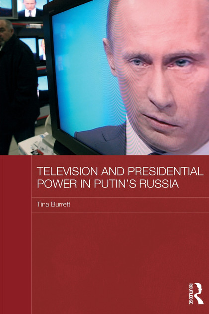 Television and Presidential Power in Putin's Russia Television and Presidential Power in Putin's Russia