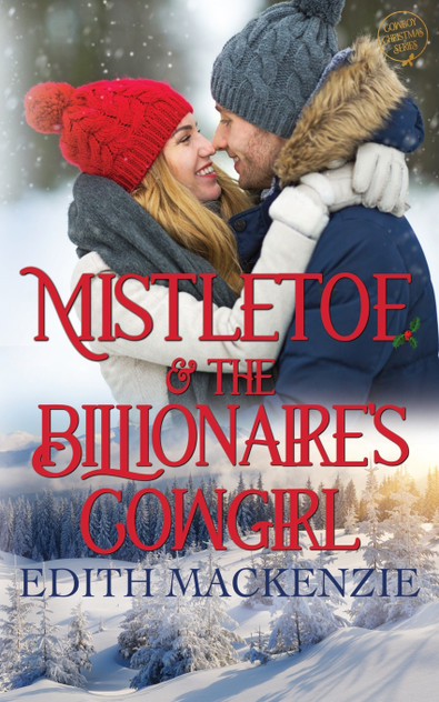 Mistletoe And The Billionaire's Cowgirl Mistletoe And The Billionaire's Cowgirl