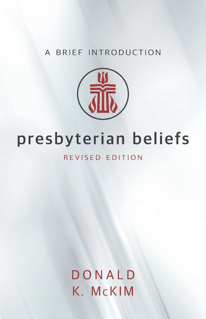 Presbyterian Beliefs, Revised Edition Presbyterian Beliefs, Revised Edition
