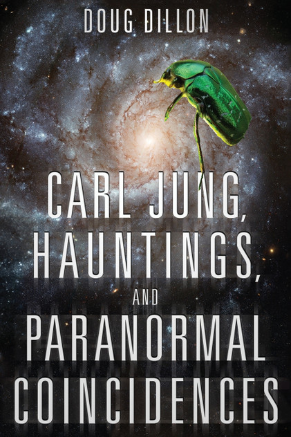 Carl Jung, Hauntings, and Paranormal Coincidences Carl Jung, Hauntings, and Paranormal Coincidences
