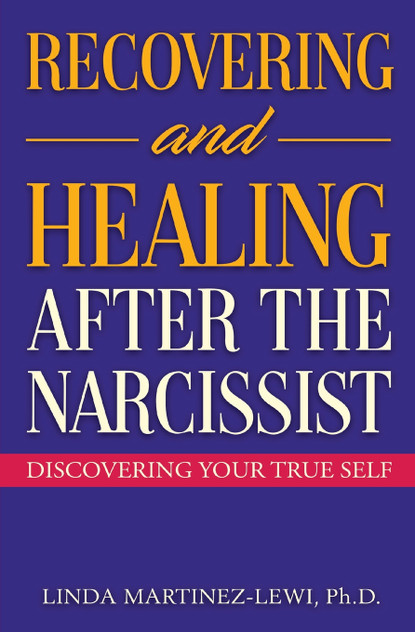 Recovering and Healing After the Narcissist Recovering and Healing After the Narcissist