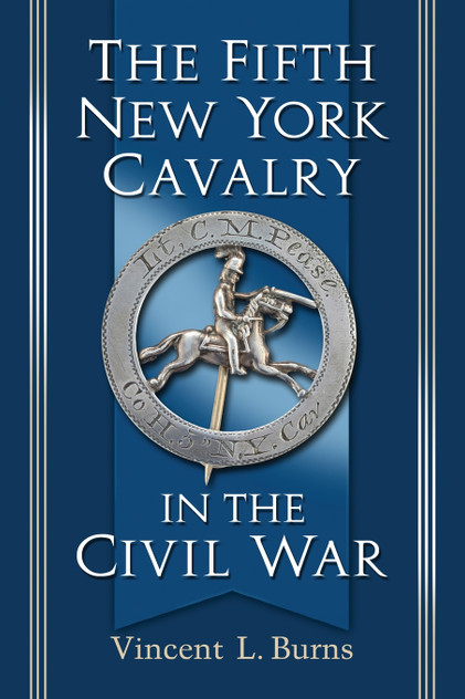 The Fifth New York Cavalry in the Civil War The Fifth New York Cavalry in the Civil War