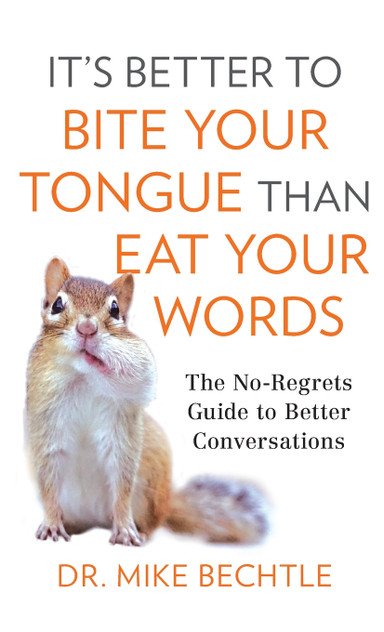 It's Better to Bite Your Tongue Than Eat Your Words It's Better to Bite Your Tongue Than Eat Your Words