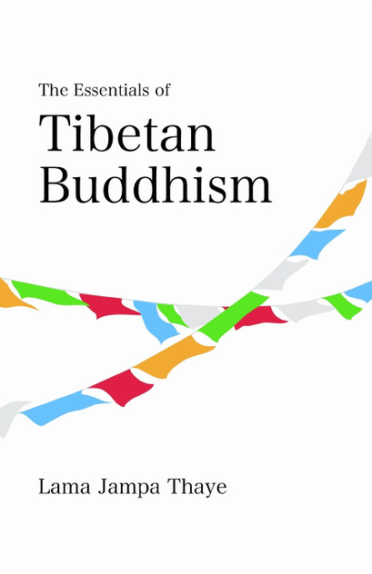 The Essentials of Tibetan Buddhism The Essentials of Tibetan Buddhism