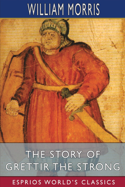 The Story of Grettir the Strong (Esprios Classics) The Story of Grettir the Strong (Esprios Classics)