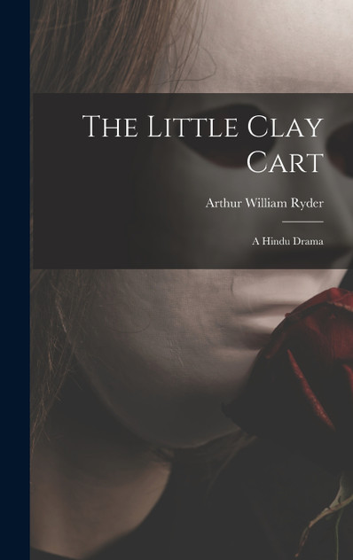 The Little Clay Cart The Little Clay Cart