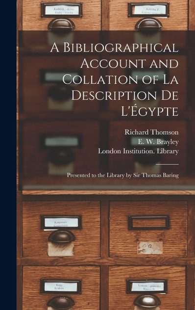 A Bibliographical Account and Collation of La Description De L'Égypte A Bibliographical Account and Collation of La Description De L'Égypte