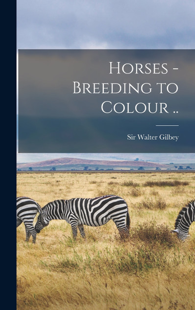 Horses - Breeding to Colour ..
