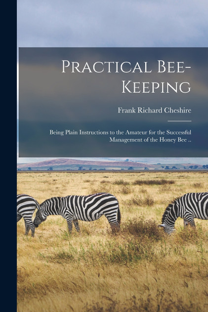 Practical Bee-keeping Practical Bee-keeping