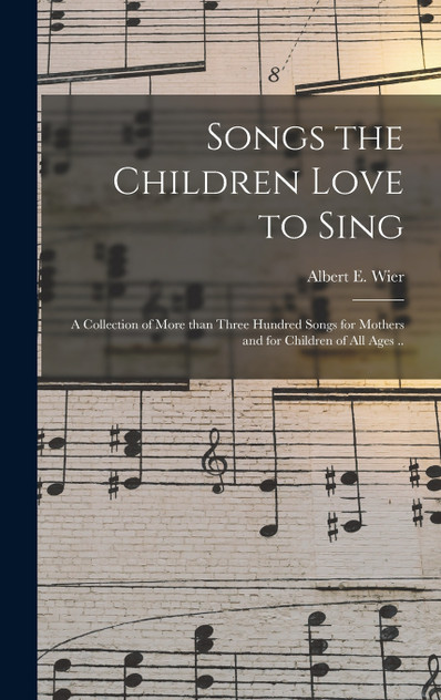 Songs the Children Love to Sing Songs the Children Love to Sing
