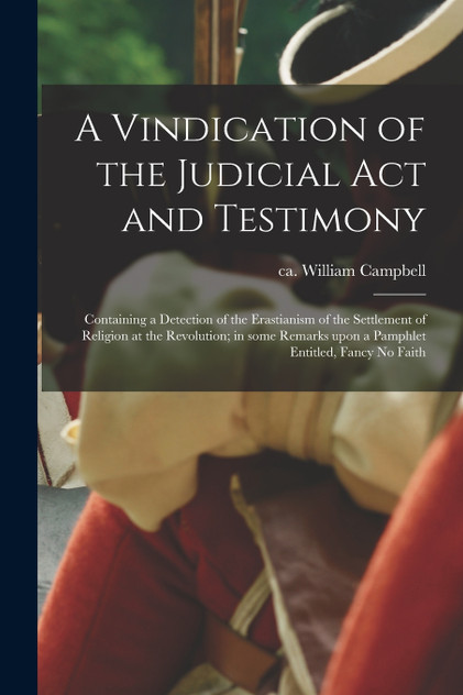A Vindication of the Judicial Act and Testimony A Vindication of the Judicial Act and Testimony