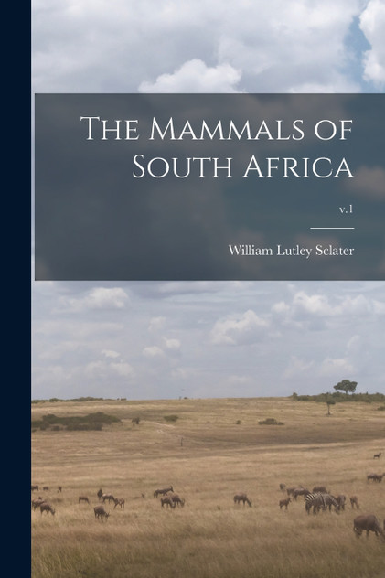 The Mammals of South Africa; v.1 The Mammals of South Africa; v.1