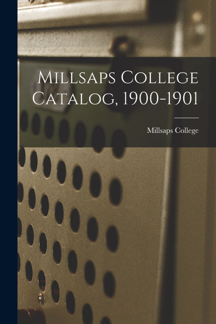Millsaps College Catalog, 1900-1901 Millsaps College Catalog, 1900-1901