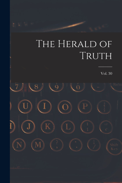 The Herald of Truth; Vol. 30