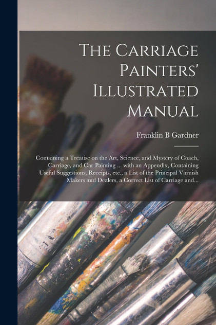 The Carriage Painters' Illustrated Manual