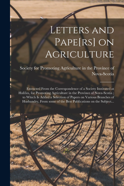 Letters and Pape[rs] on Agriculture [microform]