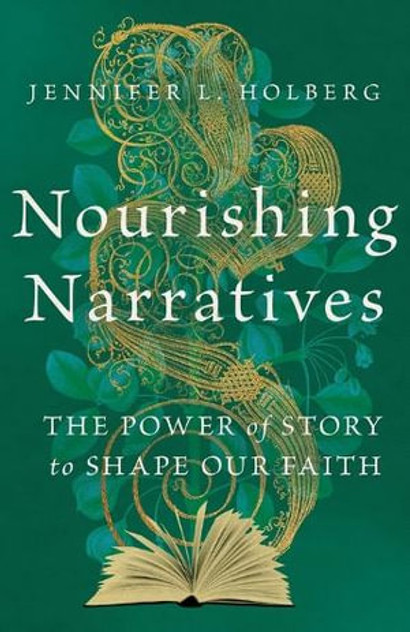 Nourishing Narratives - The Power of Story to Shape Our Faith Nourishing Narratives - The Power of Story to Shape Our Faith