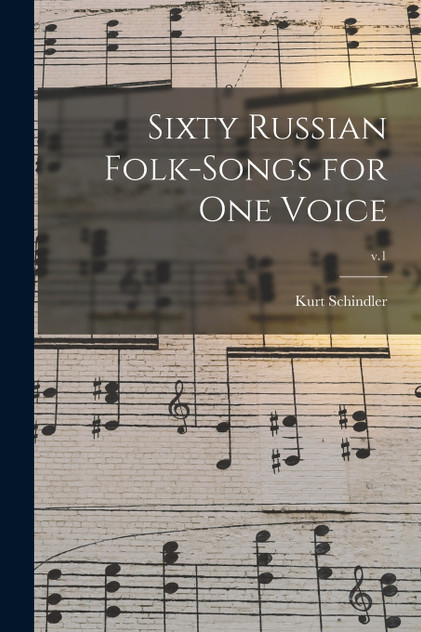 Sixty Russian Folk-songs for One Voice; v.1 Sixty Russian Folk-songs for One Voice; v.1