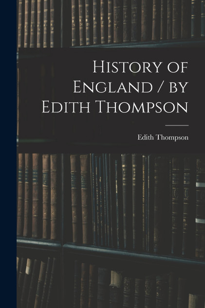 History of England / by Edith Thompson