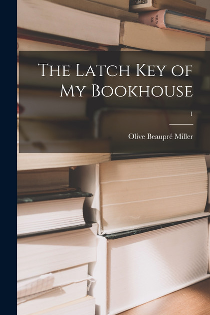 The Latch Key of My Bookhouse; 1 The Latch Key of My Bookhouse; 1