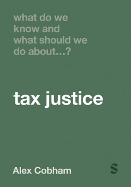 What Do We Know and What Should We Do About Tax Justice? What Do We Know and What Should We Do About Tax Justice?