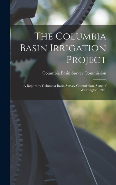 The Columbia Basin Irrigation Project The Columbia Basin Irrigation Project