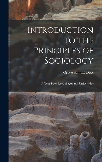 Introduction to the Principles of Sociology; a Text Book for Colleges and Universities Introduction to the Principles of Sociology; a Text Book for Colleges and Universities