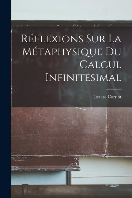 Réflexions Sur La Métaphysique Du Calcul Infinitésimal Réflexions Sur La Métaphysique Du Calcul Infinitésimal