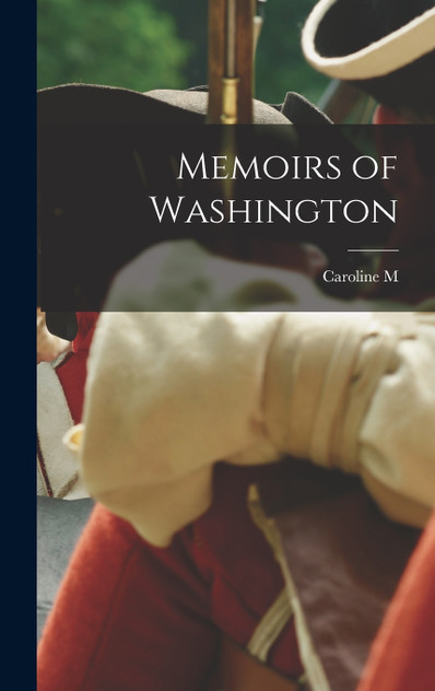 Memoirs of Washington Memoirs of Washington
