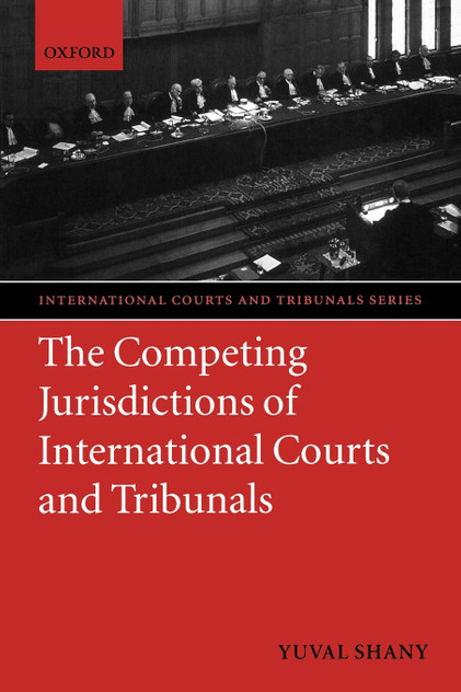 The Competing Jurisdictions of International Courts and Tribunals The Competing Jurisdictions of International Courts and Tribunals