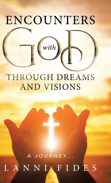 Encounters With God Through Dreams and Visions Encounters With God Through Dreams and Visions