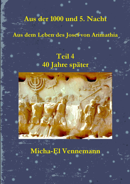Josef von Arimathia Teil 4 Micha-El Vennemann Josef von Arimathia Teil 4 Micha-El Vennemann