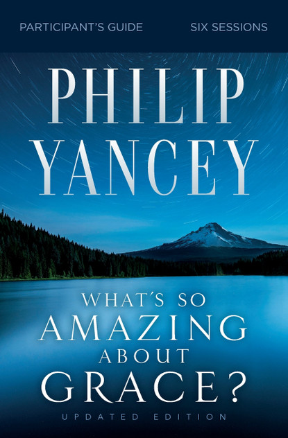 What's So Amazing About Grace? Participant's Guide, Updated Edition