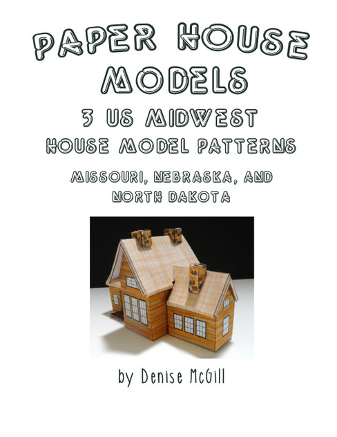 Paper House Models, 3 US Midwest House Model Patterns; Missouri, Nebraska, North Dakota Paper House Models, 3 US Midwest House Model Patterns; Missouri, Nebraska, North Dakota